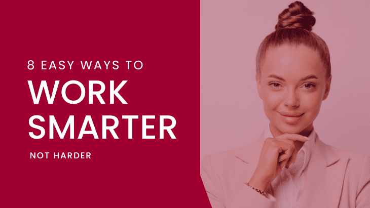 8 Easy Ways to Work Smarter, Not Harder
