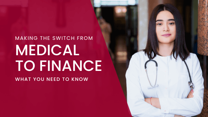 Making the Switch From Medical to Finance: What You Need To Know