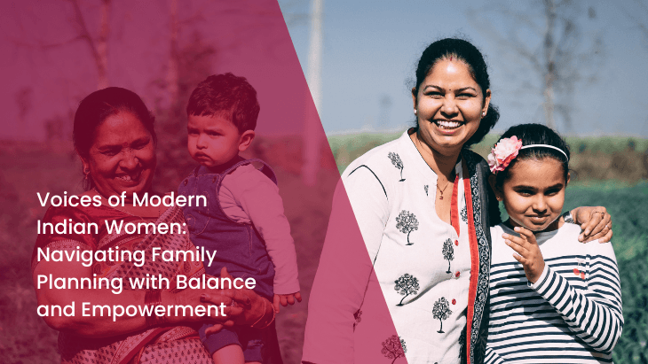 Voices of Modern Indian Women: Navigating Family Planning with Balance and Empowerment