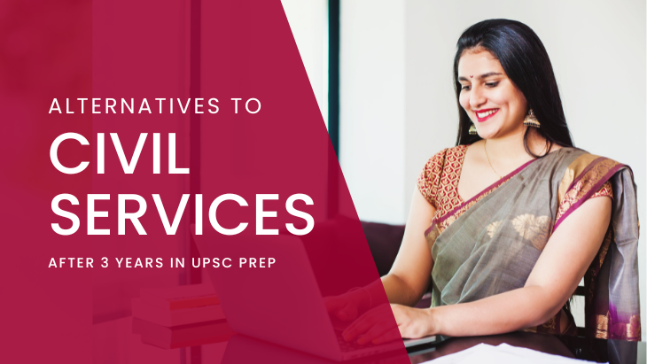 Alternatives to Civil Services After 3 Years in UPSC Prep